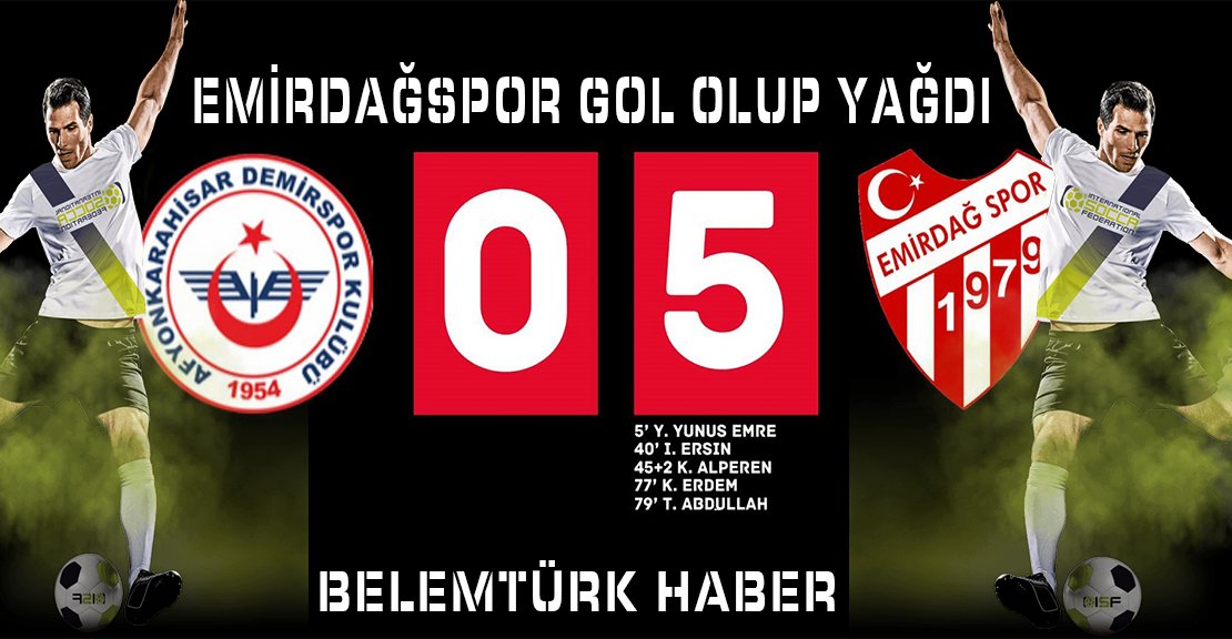 EMİRDAĞSPOR AFYON DEMİRSPOR’A  GOL OLUP YAĞDI