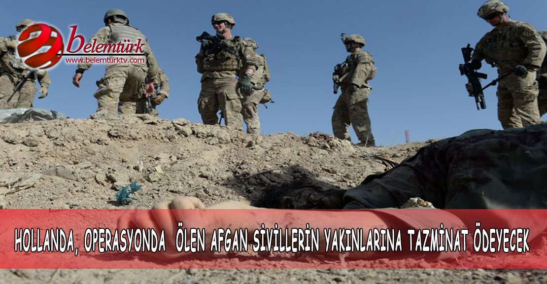 Hollanda, operasyonda ölen Afgan sivillerin yakınlarına tazminat ödeyecek