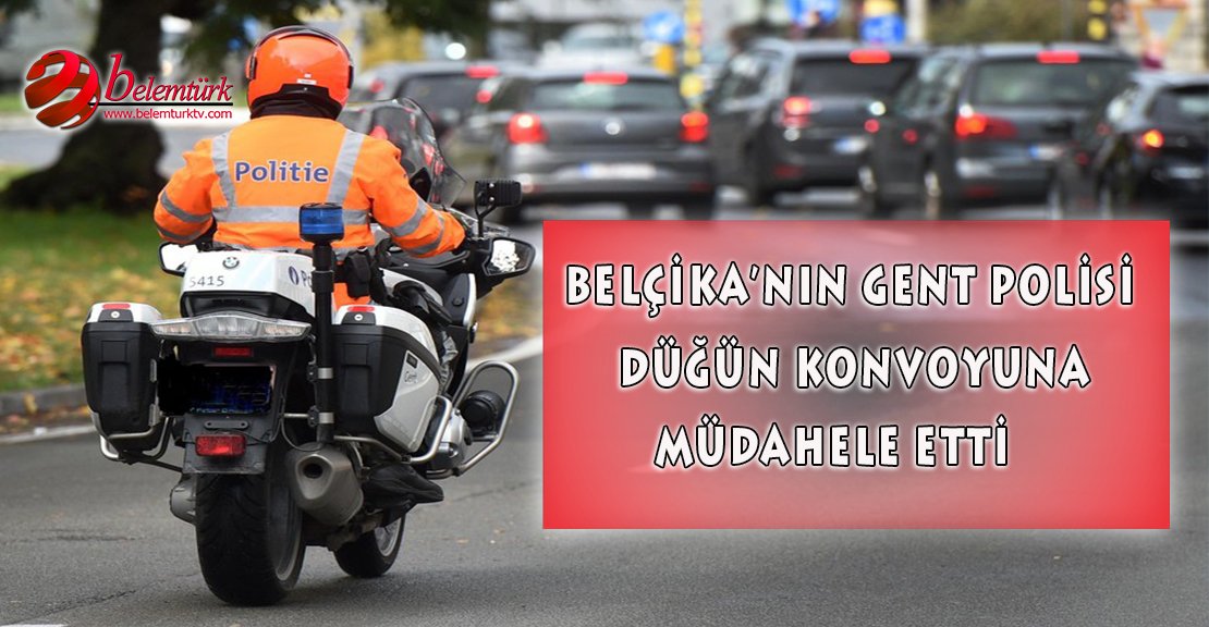Belçika’nın Gent  polisi düğün konvoyuna müdahale etti.