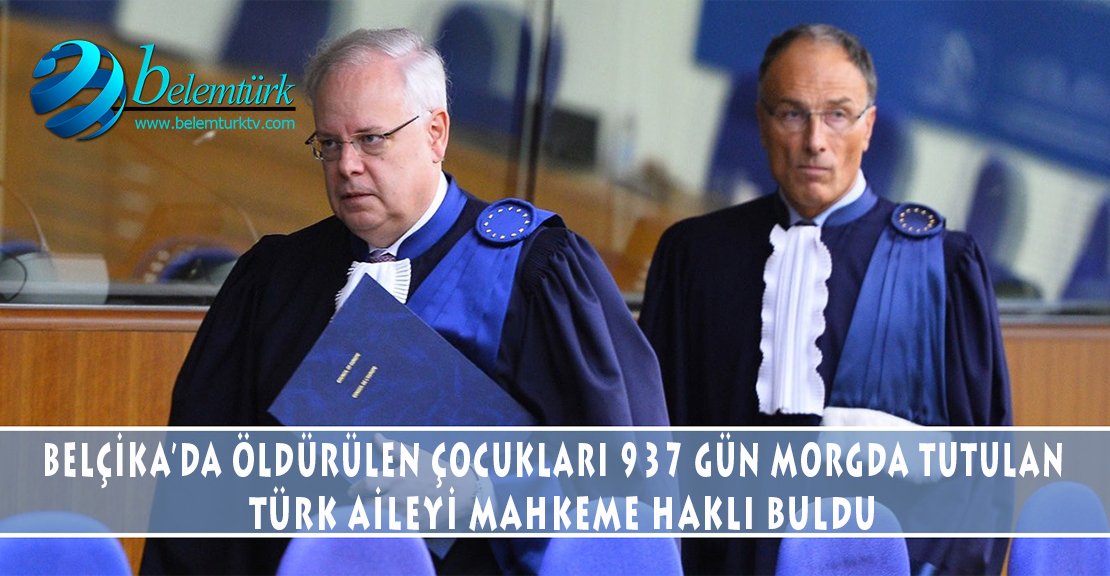 Belçika’da öldürülen çocukları 937 gün morgda tutulan Türk aileyi mahkeme haklı buldu