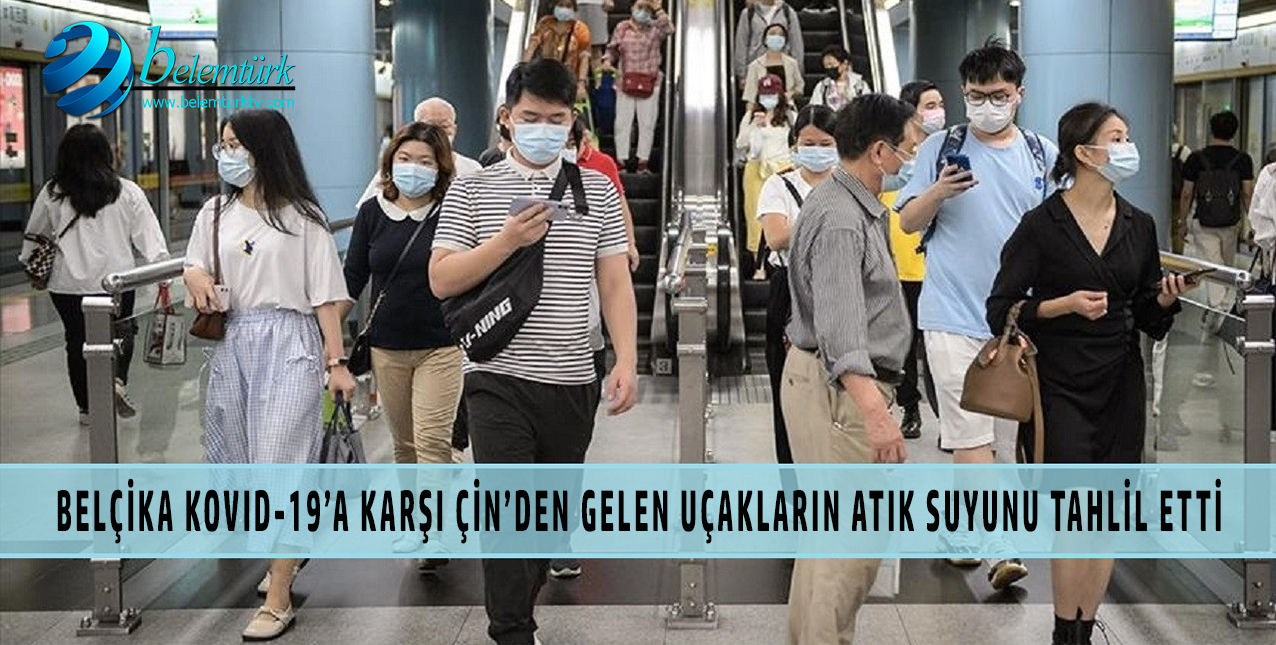 Belçika Çin’den gelen uçakların atık suyunu tahlil etti