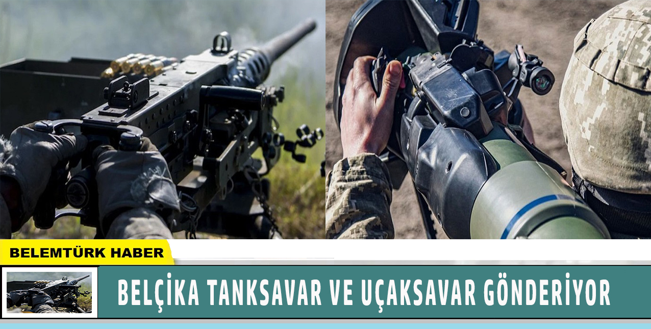Belçika tanksavar ve uçaksavar gönderiyor