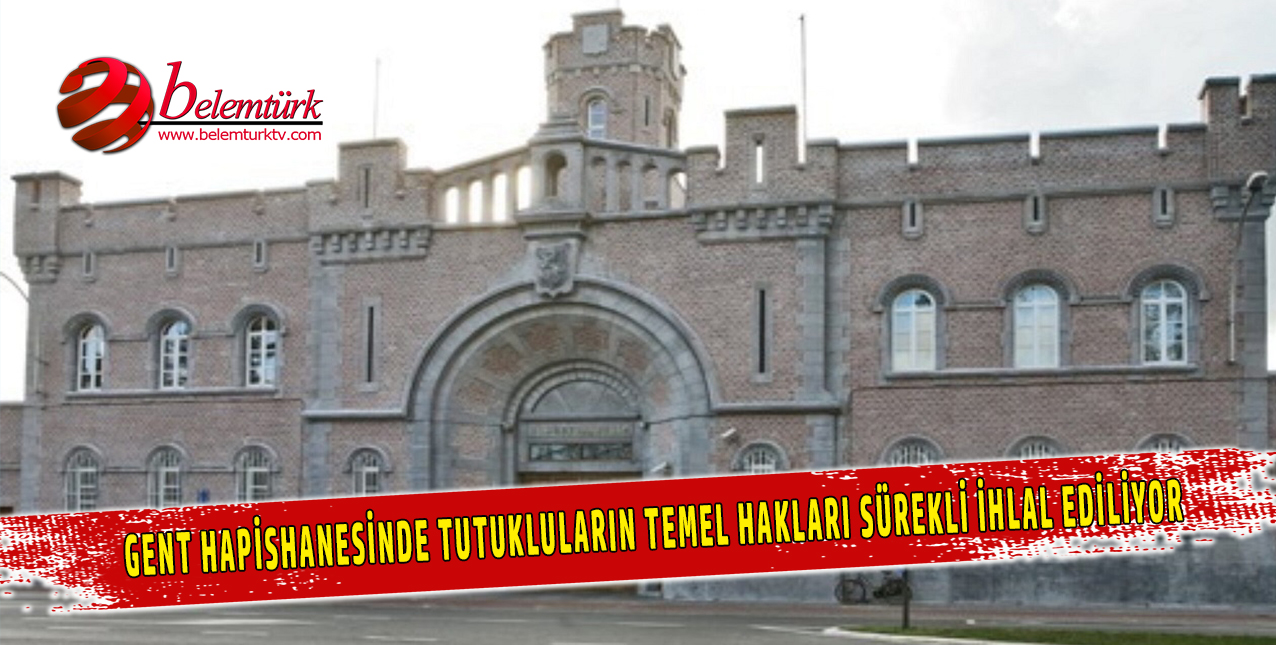 Belçika’nın Gent hapishanesinde tutukluların temel hakları ihlal ediliyor