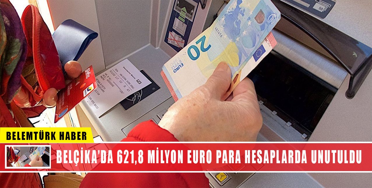 Belçika’da 621,8 milyon euro para hesaplarda unutuldu