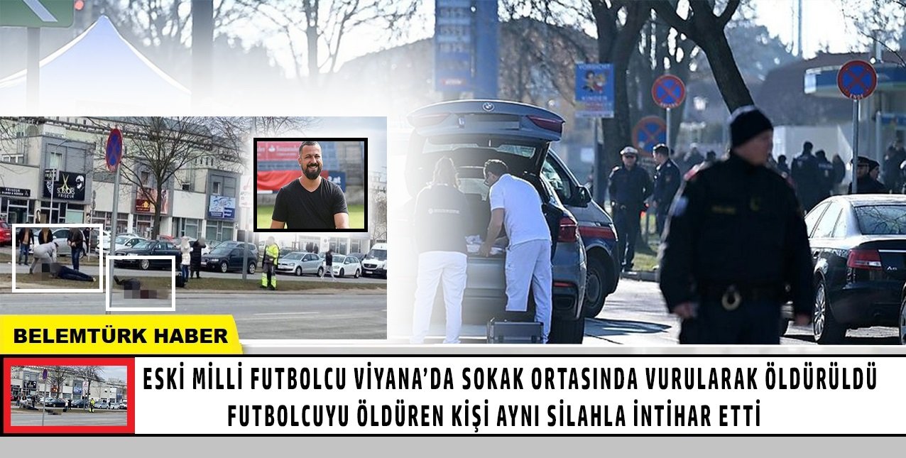 Eski milli futbolcu Viyana’da başından vurularak öldürüldü.