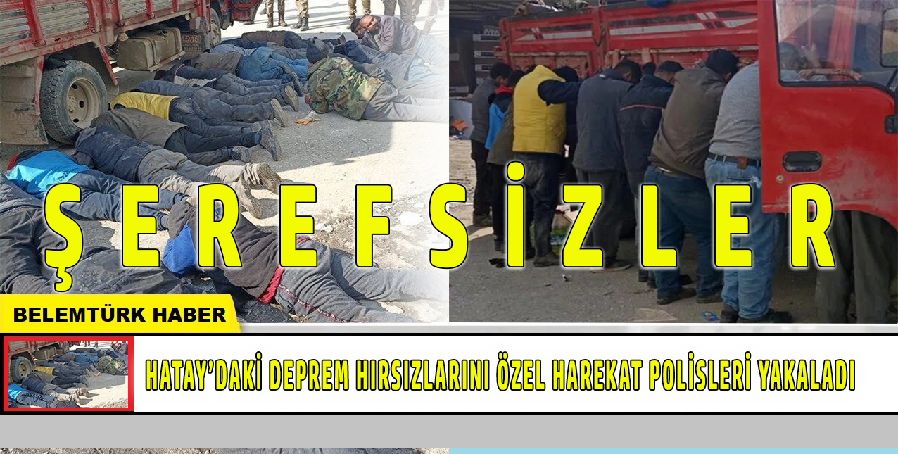 Depremin etkilediği Hatay’da hırsızları özel harekat polisleri yakaladı.