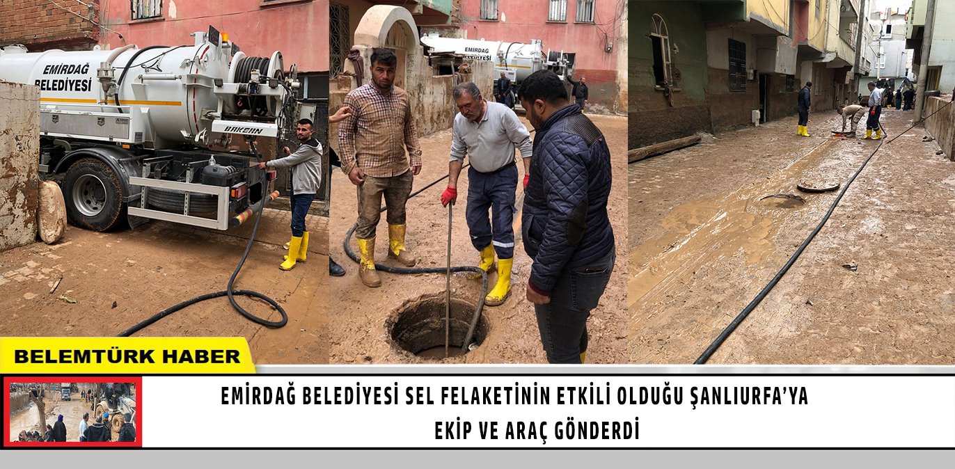Emirdağ Belediyesi Sel Felaketinin Etkili Olduğu Şanlıurfa’ya Ekip ve Araç Gönderdi