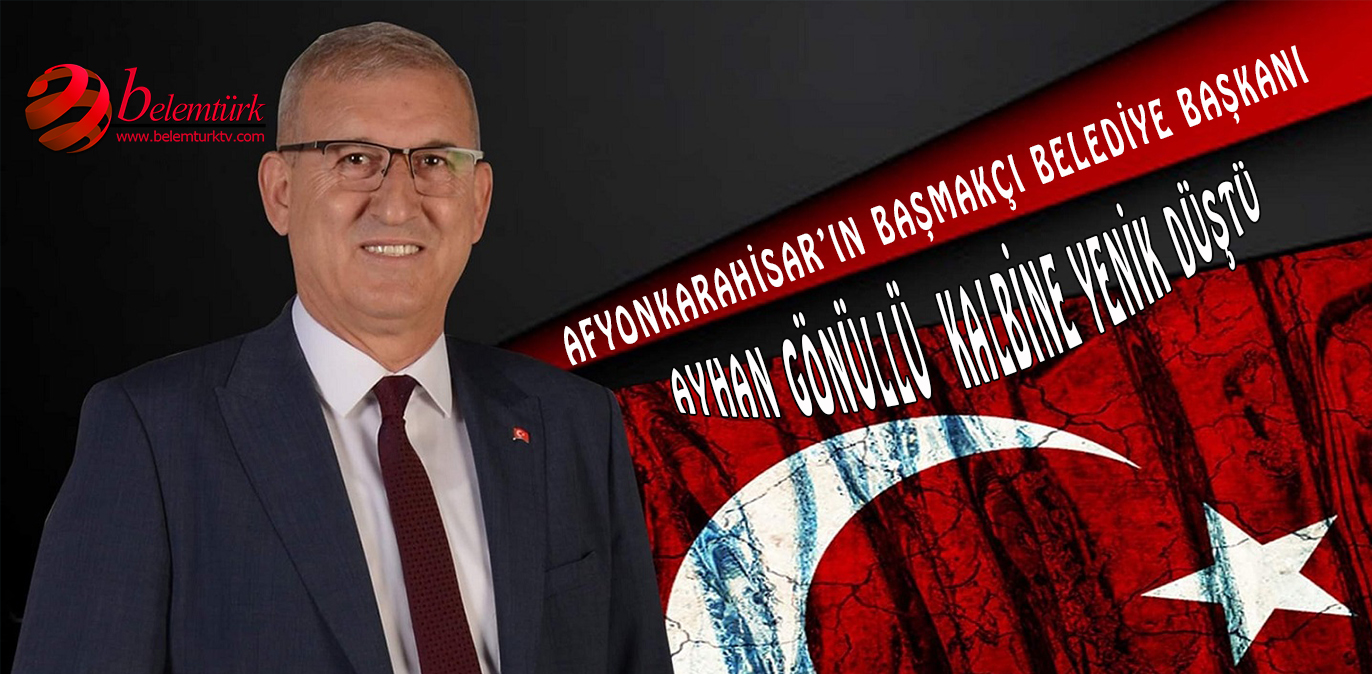 Afyonkarahisar’ın Başmakçı belediye başkanı Ayhan Gönüllü hayatını kaybetti