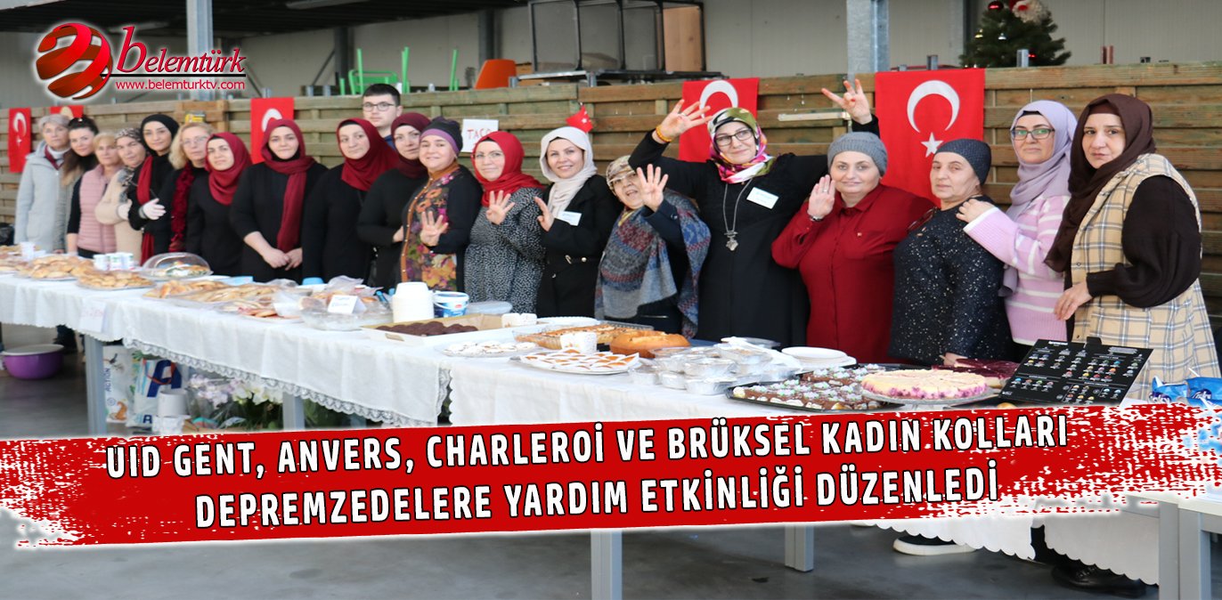 UID Gent, Anvers, Charleroi ve Brüksel kadın kolları depremzedelere yardım etkinliği düzenledi