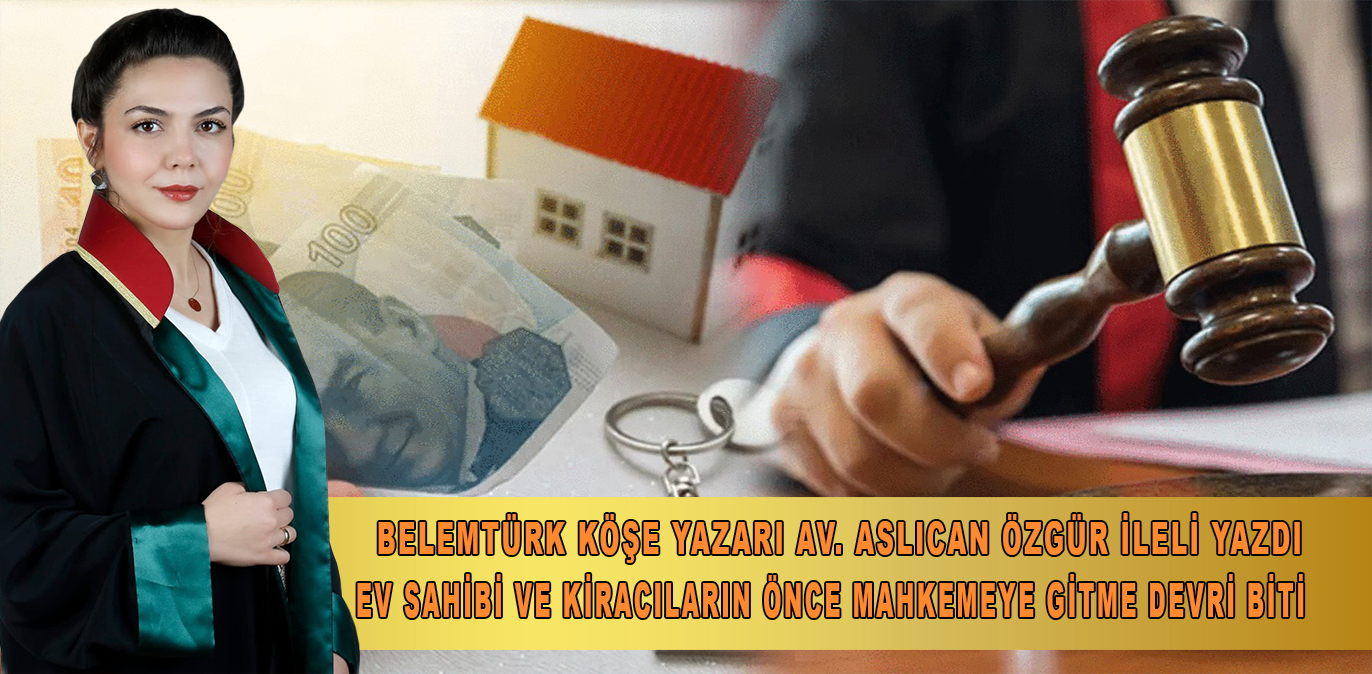 EV SAHİBİ VE KİRACILARIN ÖNCE MAHKEMEYE GİTME DEVRİ BİTTİ