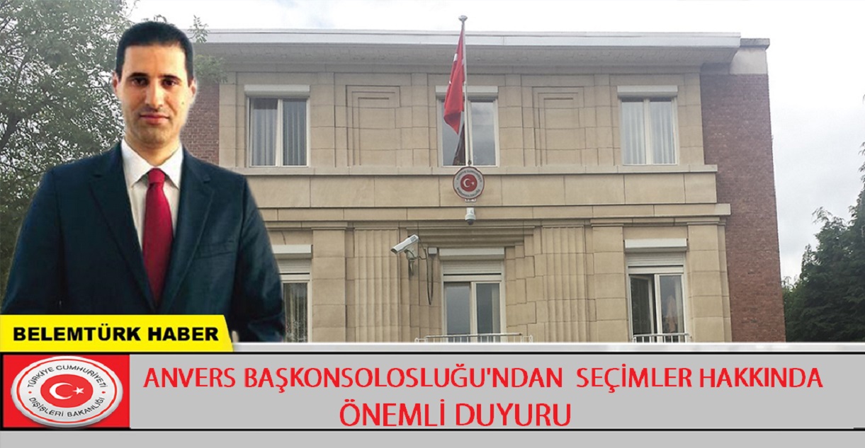 Anvers Başkonsolosluğu’ndan seçimler hakkında önemli duyuru