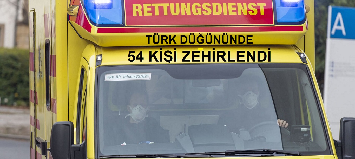 Türk düğününde 54 kişi zehirlendi