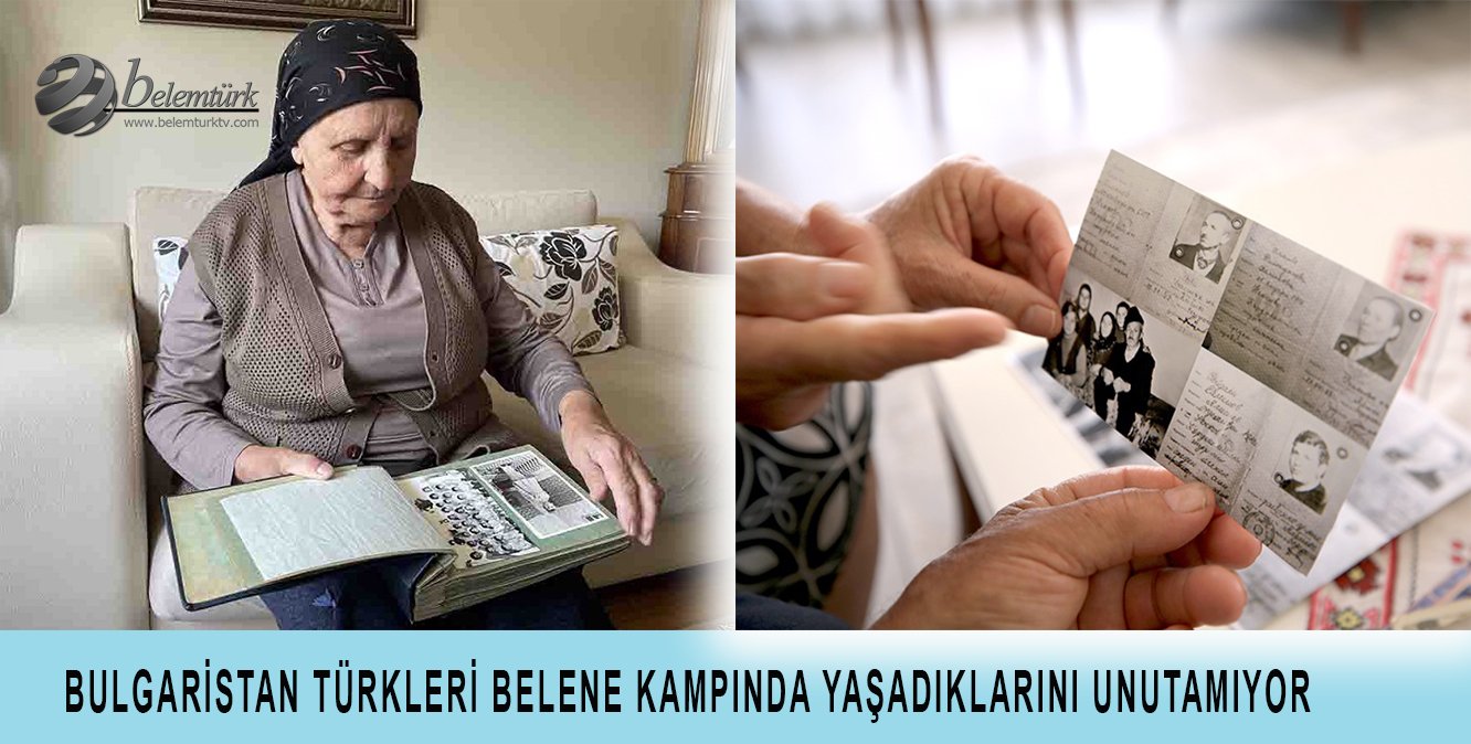 Bulgaristan Türkleri Belene Kampı’nda yaşadıklarını unutamıyor