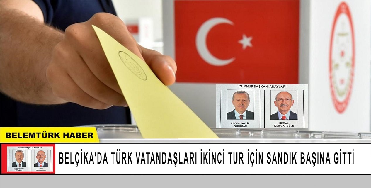Belçika’da Türk vatandaşları ikinci tur için sandık başına gitti
