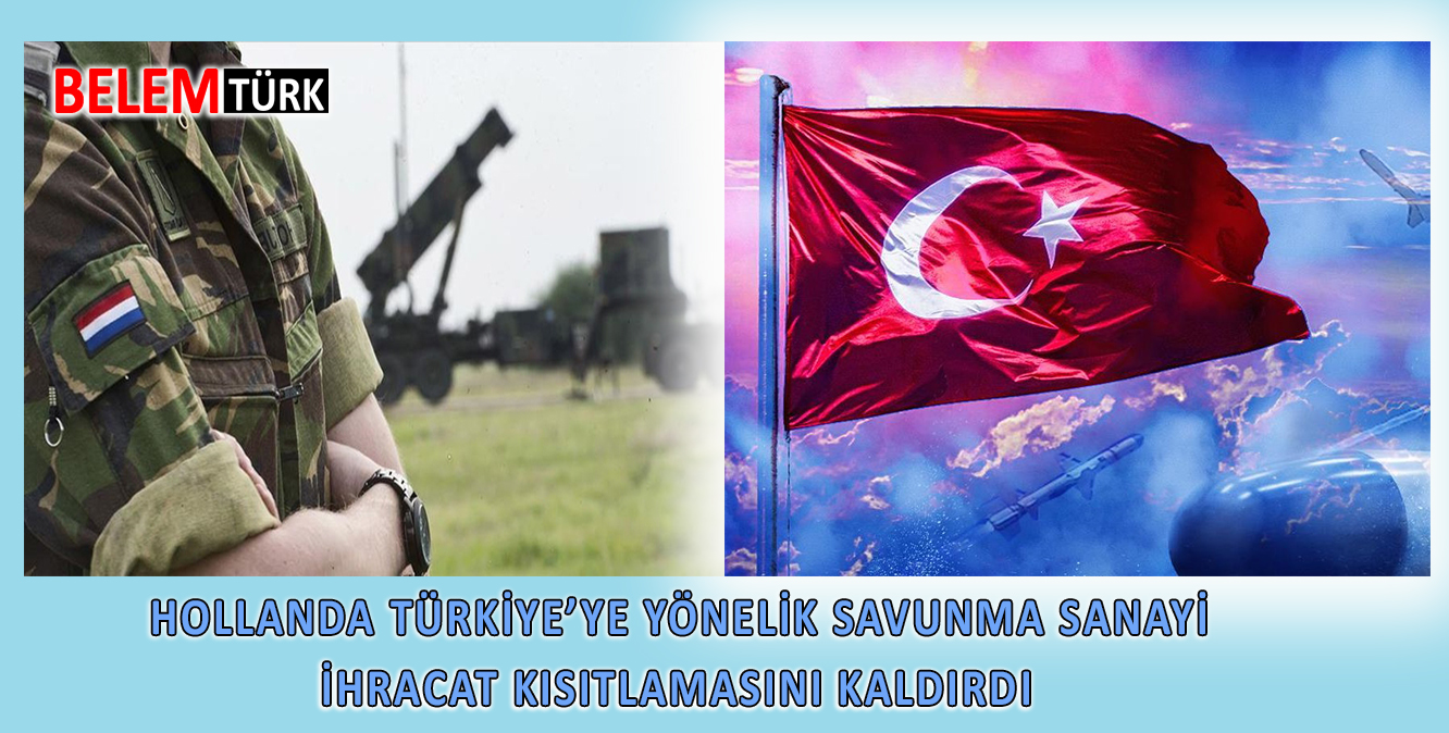 Hollanda, Türkiye’ye yönelik savunma sanayi ihracat kısıtlamasını kaldırdı