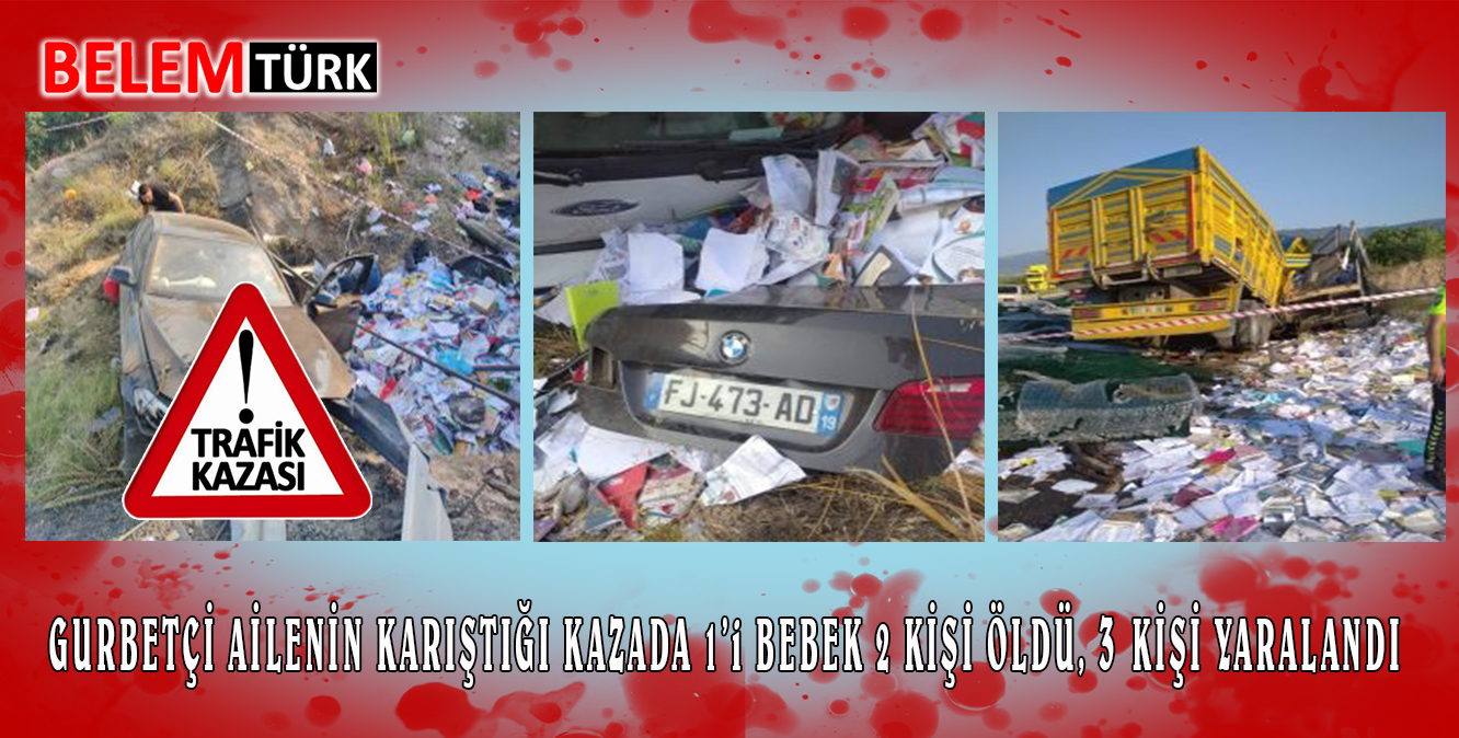 Gurbetçi ailenin karıştığı kazada 1’i bebek 2 kişi öldü, 3 kişi yaralandı