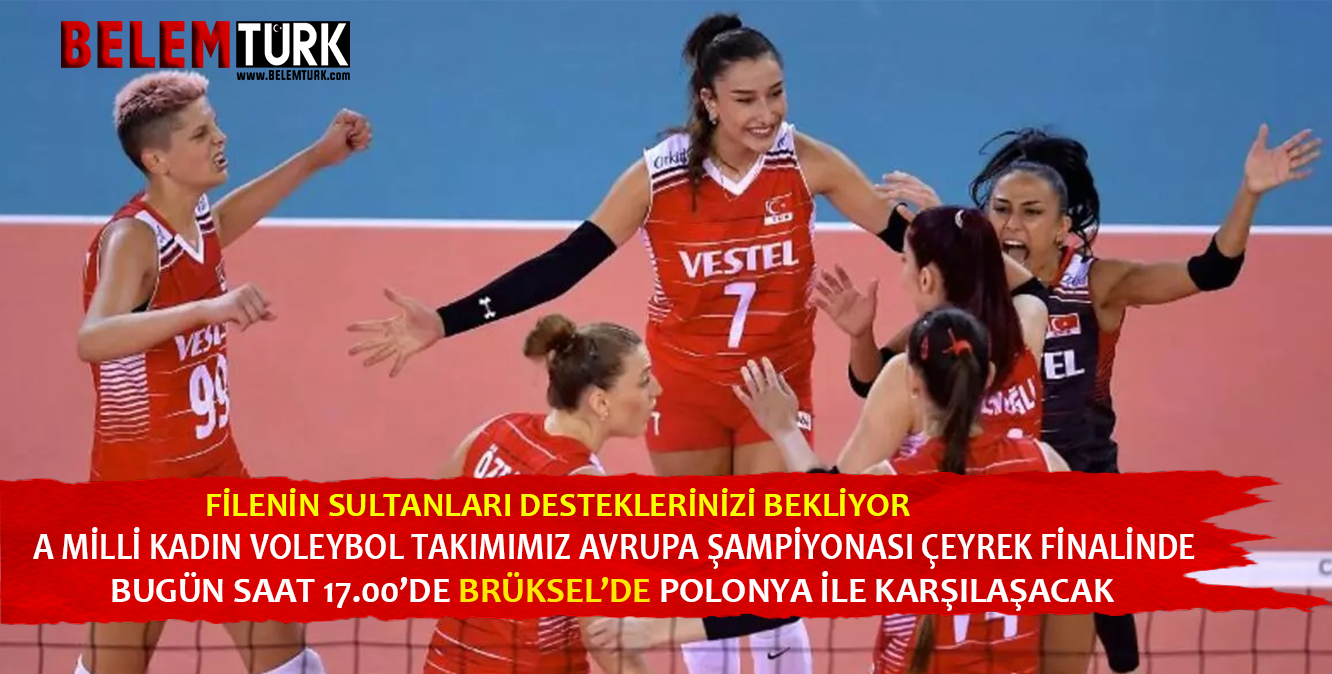 Belçika’da A Milli Kadın Voleybol Takımı, Avrupa Şampiyonası çeyrek finalinde Polonya ile karşılaşıyor