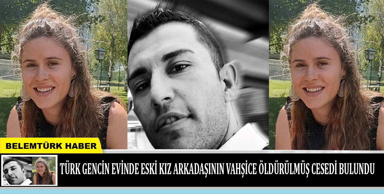 Türk gencin evinde eski kız arkadaşının vahşice öldürülmüş cesedi bulundu