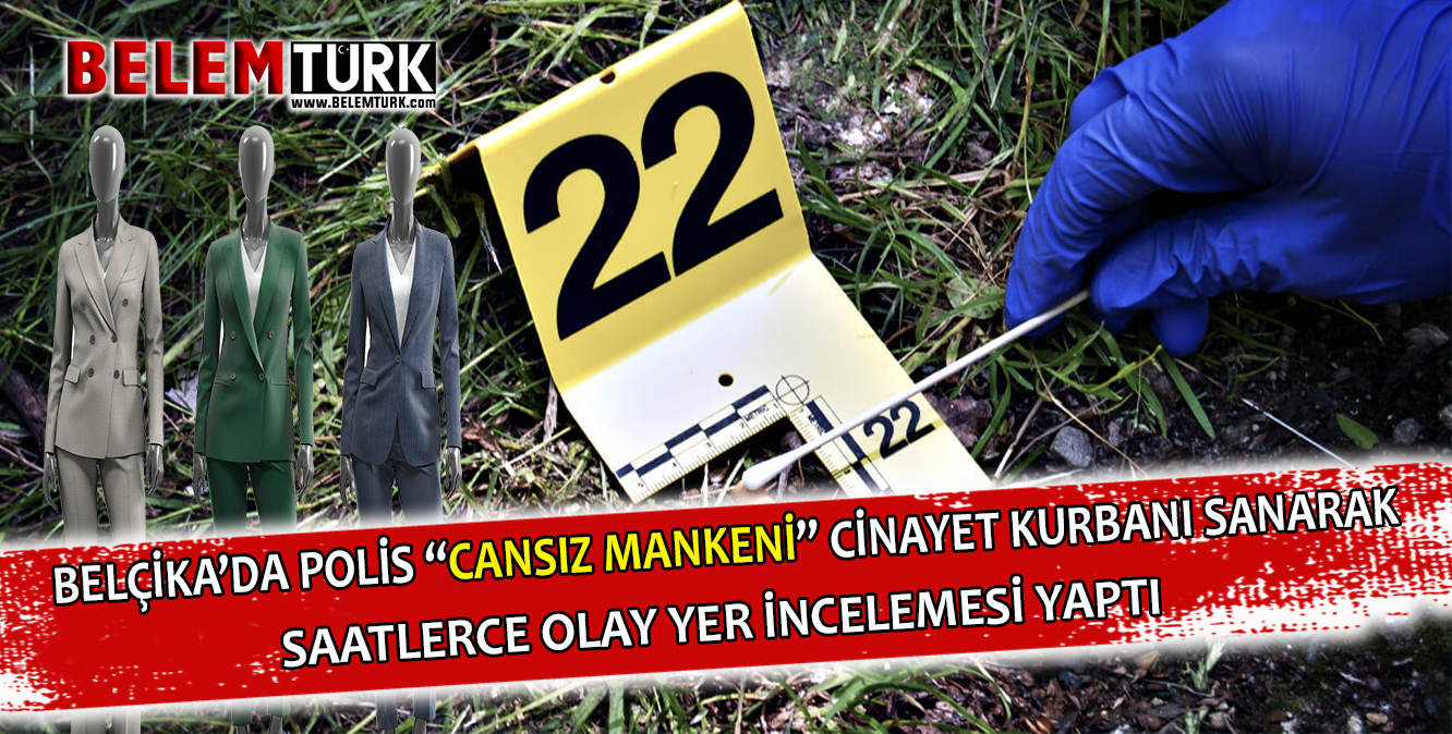 Belçika’da polis “cansız mankeni” cinayet kurbanı sanarak saatlerce olay yeri incelemesi yaptı