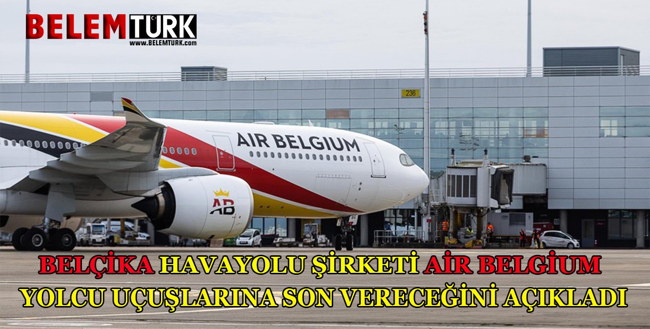 Belçika havayolu şirketi ‘Air Belgium’ yolcu uçuşlarına son vereceğini açıkladı