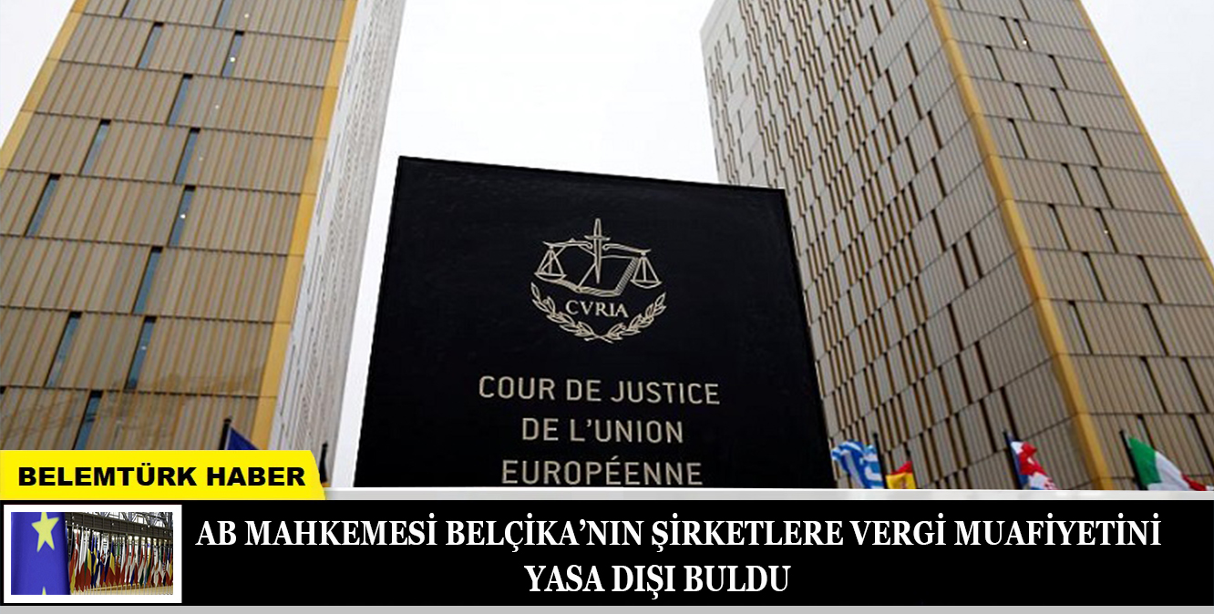 AB mahkemesi Belçika’nın şirketlere vergi muafiyetini yasa dışı buldu