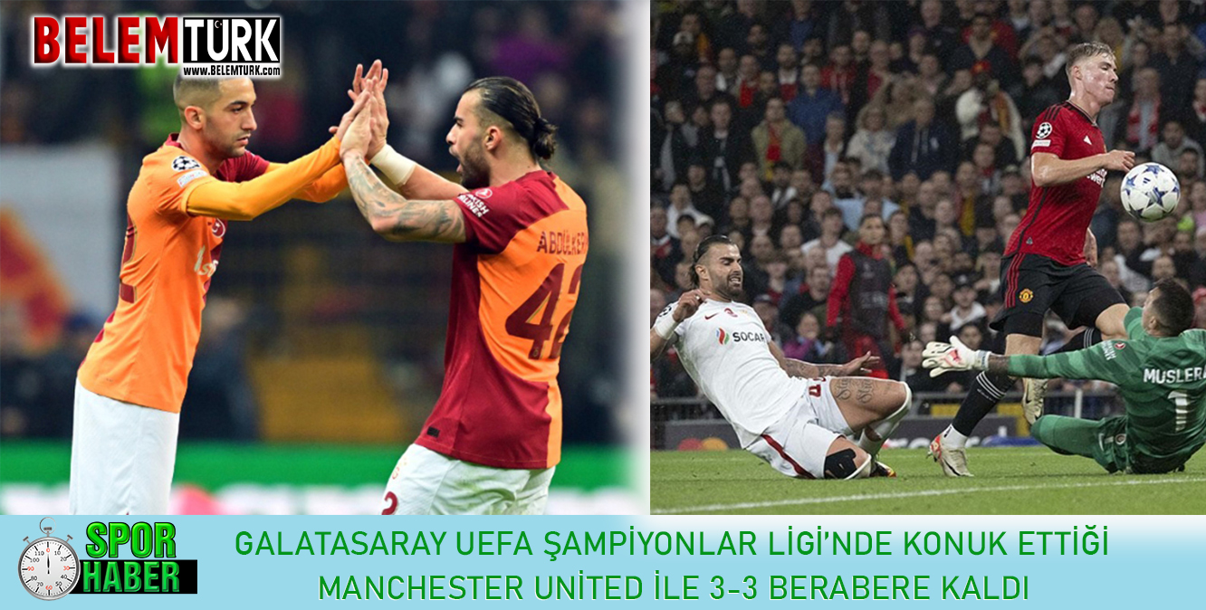 Galatasaray Şampiyonlar Ligi’nde konuk ettiği Manchester United’la 3-3 berabere kaldı
