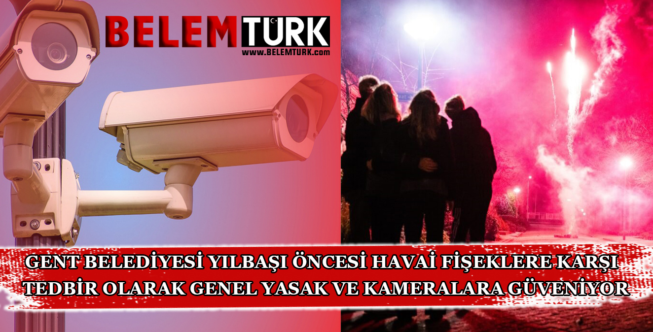 Gent belediyesi yılbaşı öncesi havai fişeklere karşı tedbir olarak genel yasak ve kameralara güveniyor.