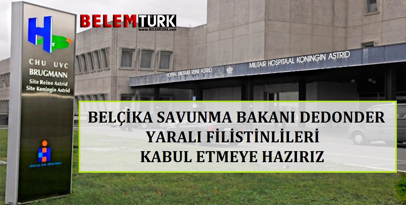 Belçika Savunma Bakanı, yaralı Filistinlileri kabul etmeye hazırız
