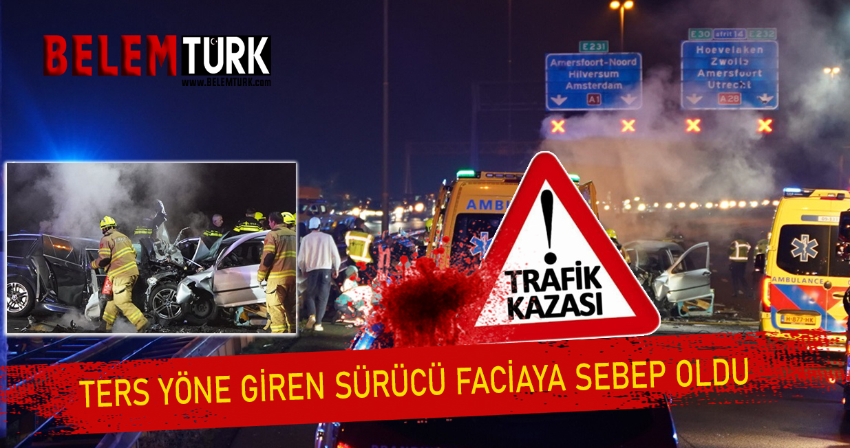 Ters yöne giren 19 yaşındaki sürücü faciaya sebep oldu