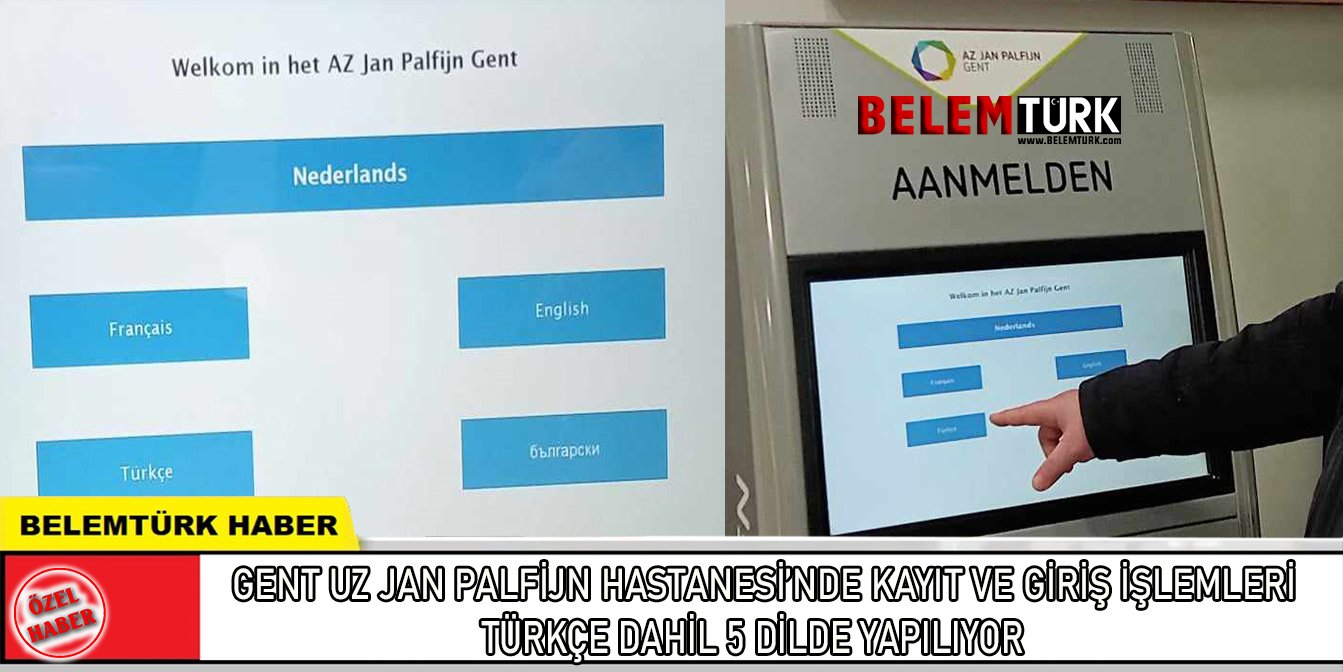 Gent Jan Palfijn Hastanesi’nde giriş ve kayıt işlemlemleri artık Türkçe dahil 5 dilde yapılıyor