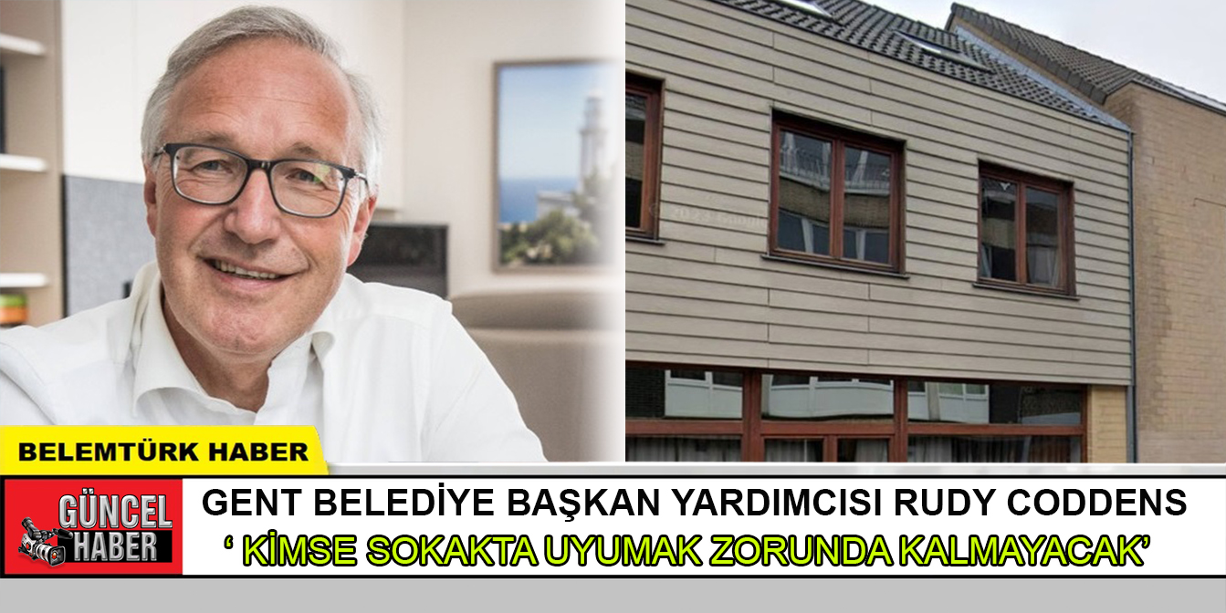 Gent Bld. Bşk. Yard. Rudy Coddens : “Kimse sokkakta uyumak zorunda kalmayacak”