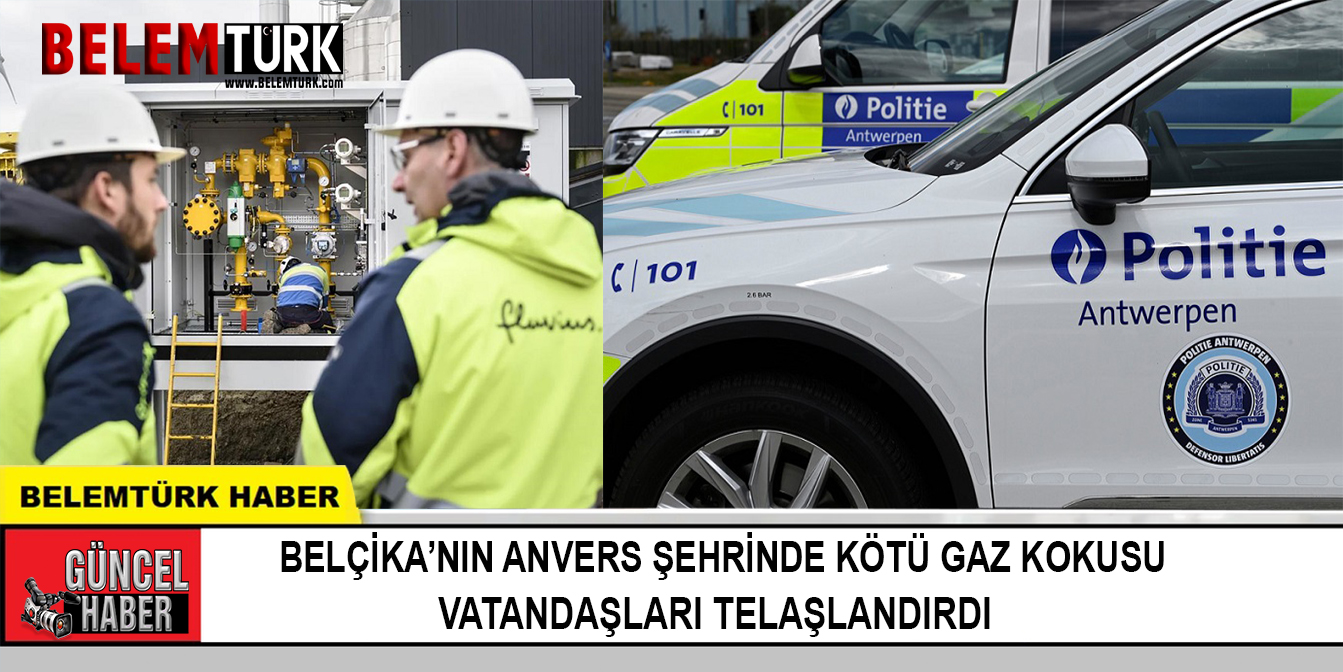 Belçika’nın Anvers şehrinde kötü gaz kokusu vatandaşları telaşlandırdı