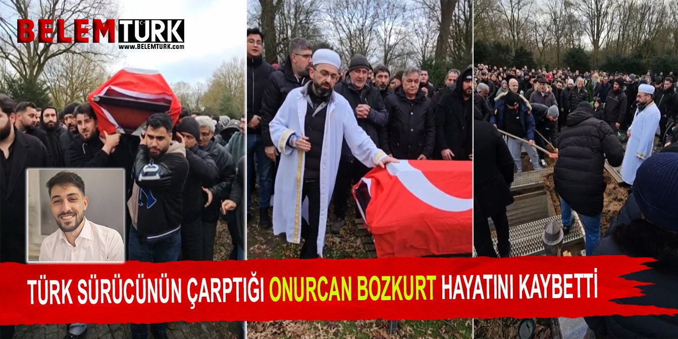Türk sürücünün çarptığı 26 yaşındaki Onurcan Bozkurt hayatını kaybetti