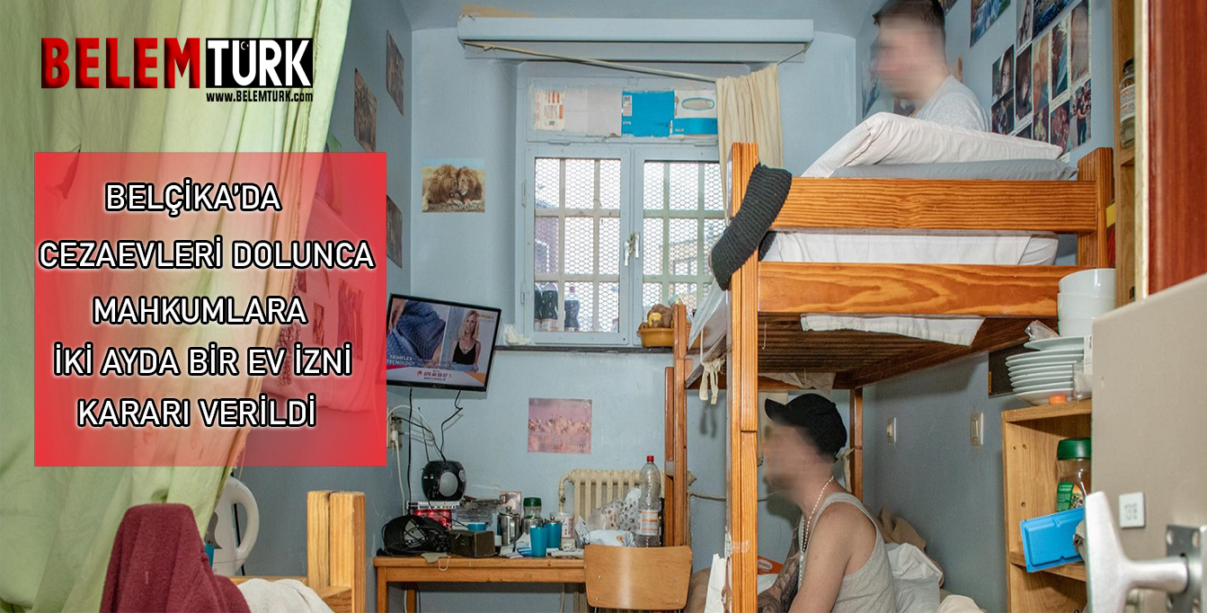Belçika’da cezaevleri dolunca mahkumlara iki ayda bir ev izni kararı verildi