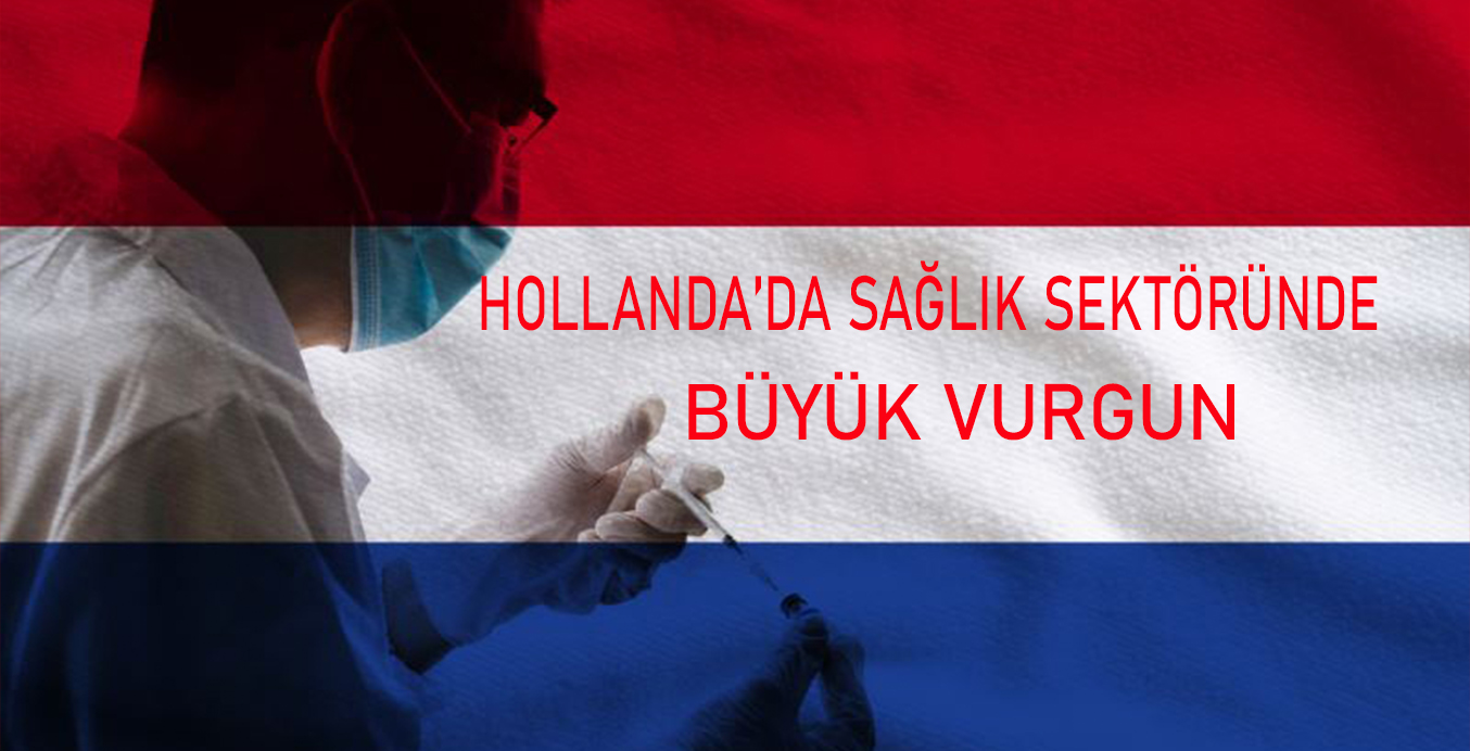 Hollanda’da sağlık sektöründe büyük vurgun