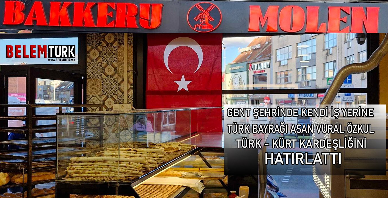 Gent şehrinde iş yerine Türk bayrağı asan Vural Özkul, Türk Kürt kardeşliğini herkese hatırlattı.