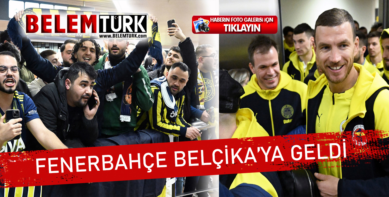 Fenerbahçe, Belçika’ya geldi