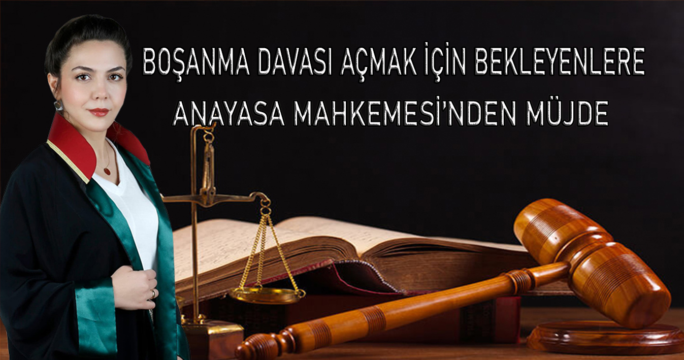 Boşanma davası açmak için bekleyenlere Anayasa Mahkemesi’nden müjde