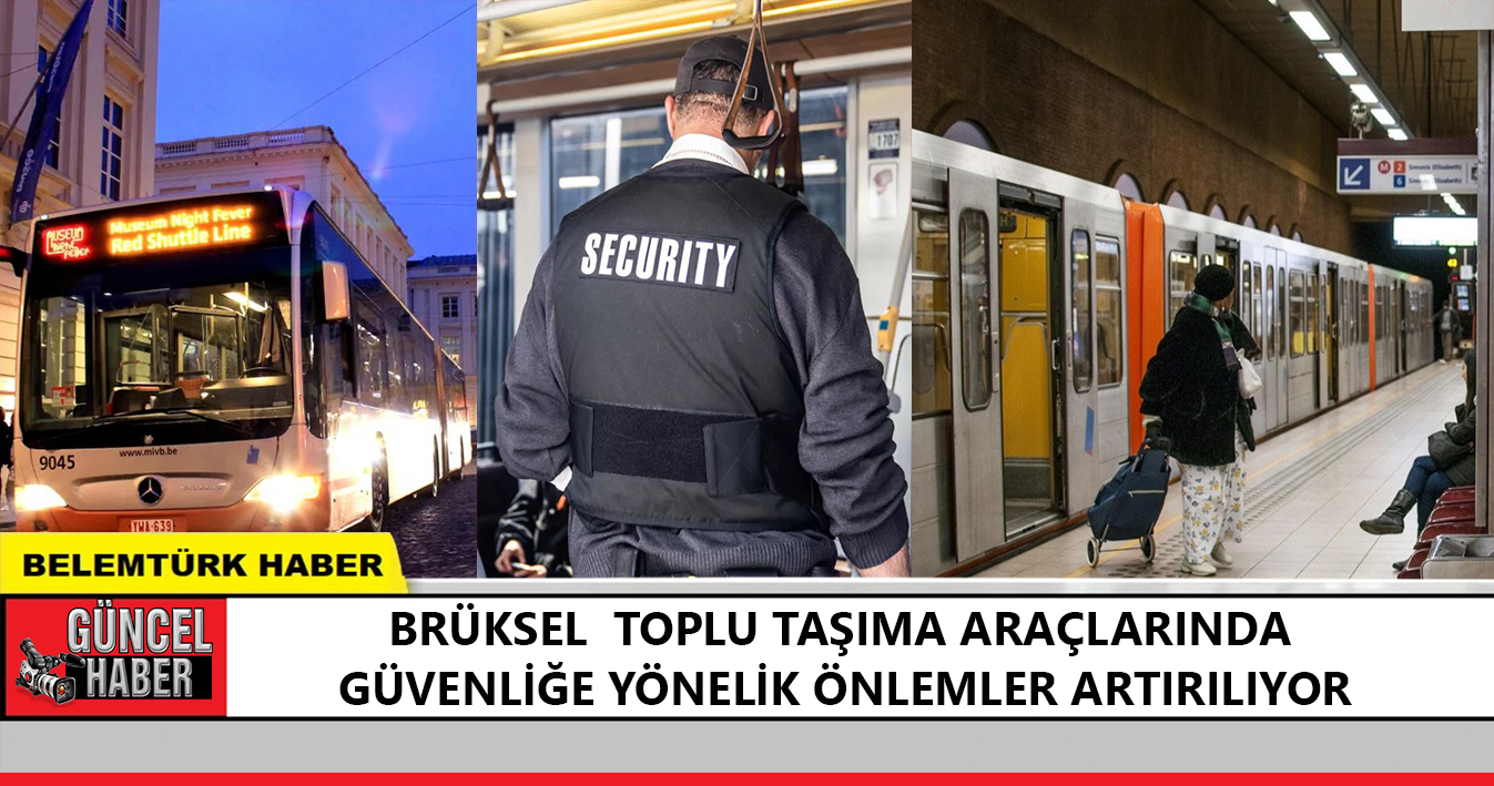 Brüksel’de toplu taşıma araçlarında güvenliğe yönelik önlemler artırılıyor