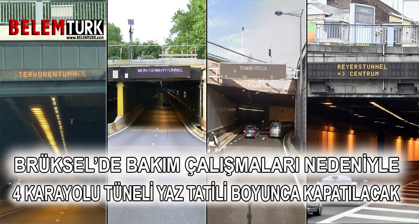 Brüksel’de bakım çalışmaları nedeniyle 4 karayolu tüneli yaz tatili boyunca kapatılacak