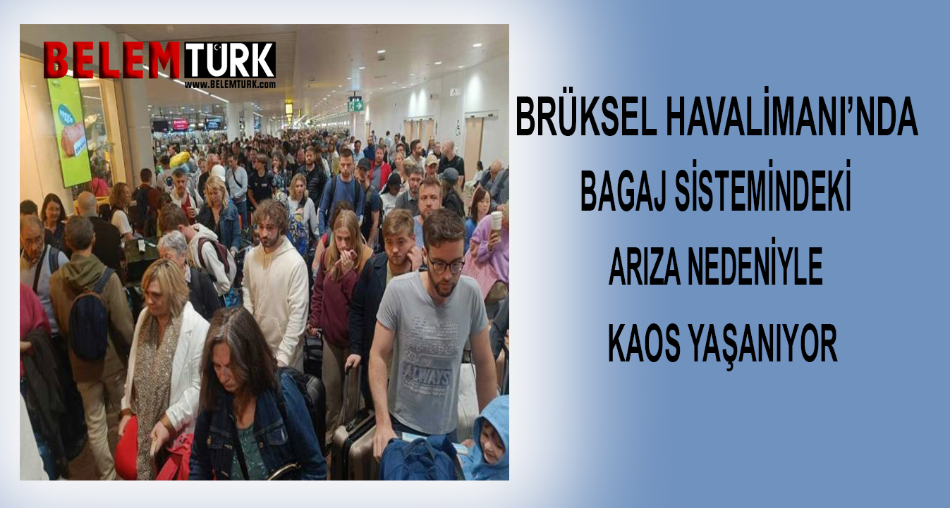 Brüksel Havalimanı’nda bagaj sistemindeki teknik arıza nedeniyle kaos yaşanıyor