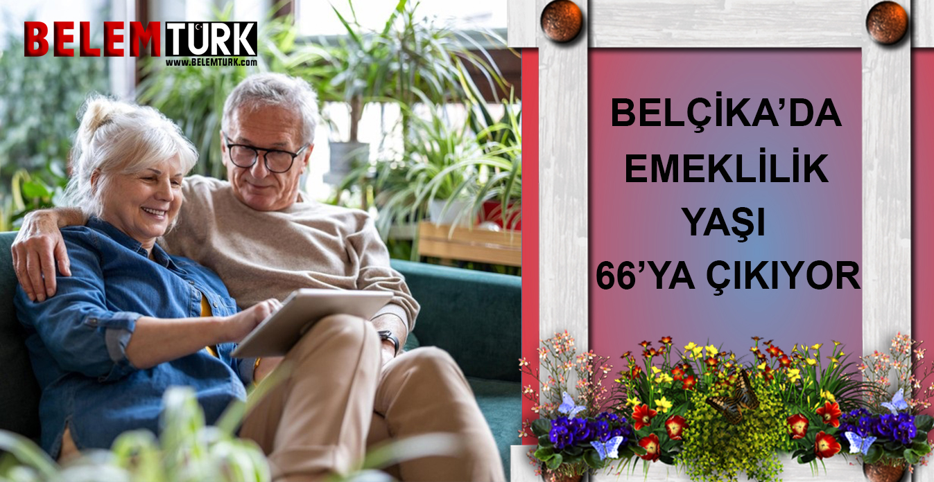 Belçika’da emeklilik yaşı 66’ya çıkıyor