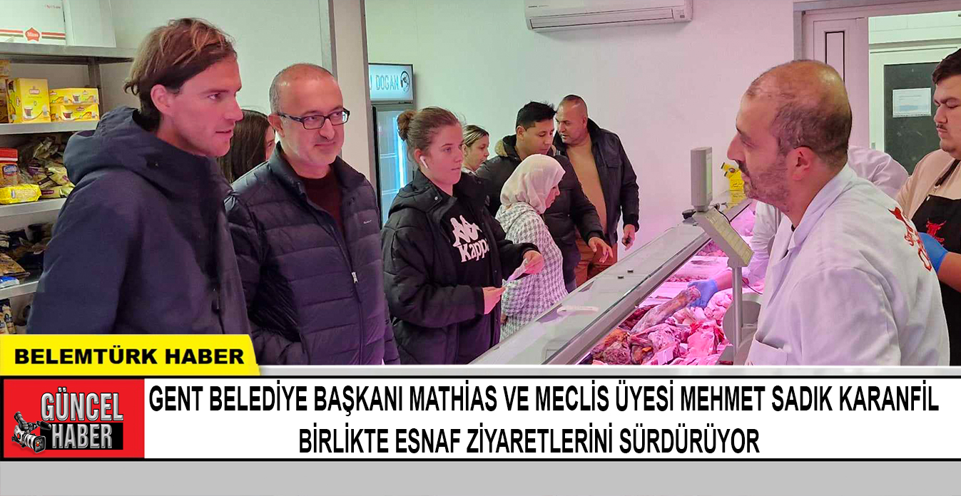 Gent Bld. Başkanı Mathias ve meclis üyesi Karanfil, birlikte esnaf ziyaretlerini sürdürüyor