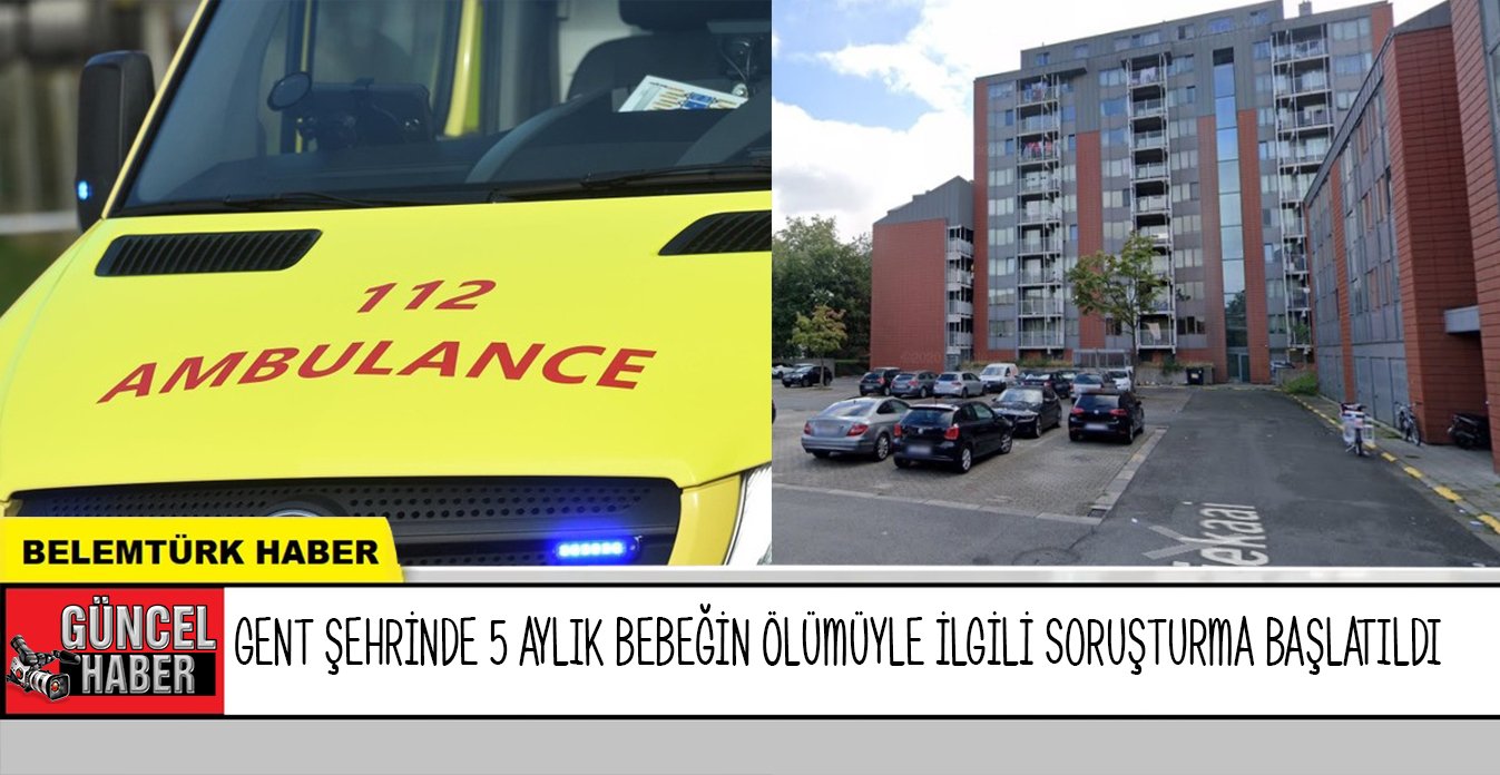 Belçika’nın Gent şehrinde 5 aylık bebeğin şüpheli ölümünün ardından anne ve baba tutuklandı