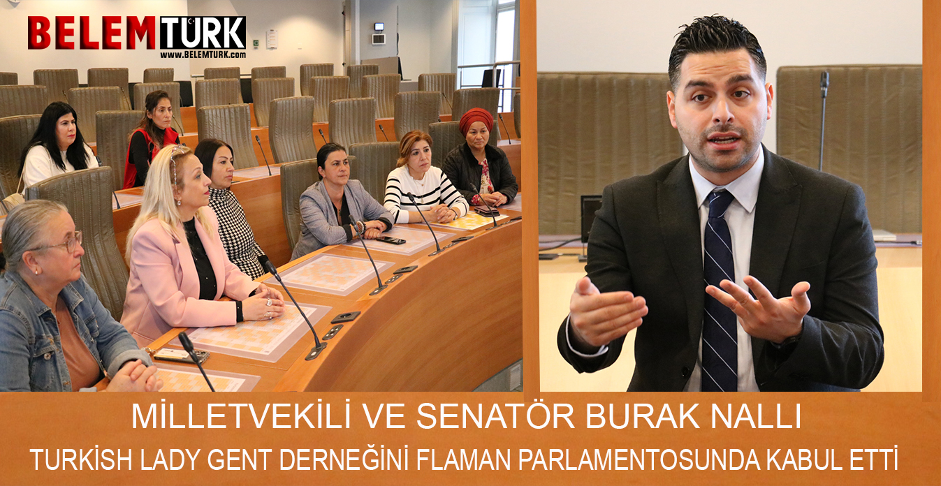 Milletvekili Burak Nallı, “Turkish Lady Gent” derneğini Flaman Parlamentosu’nda kabul etti