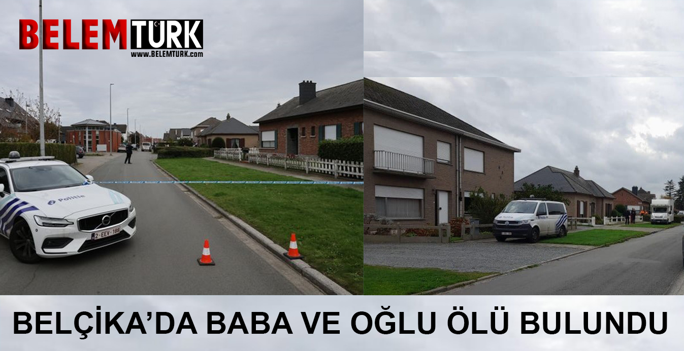 Belçika’da baba ve oğlu evde ölü bulundu