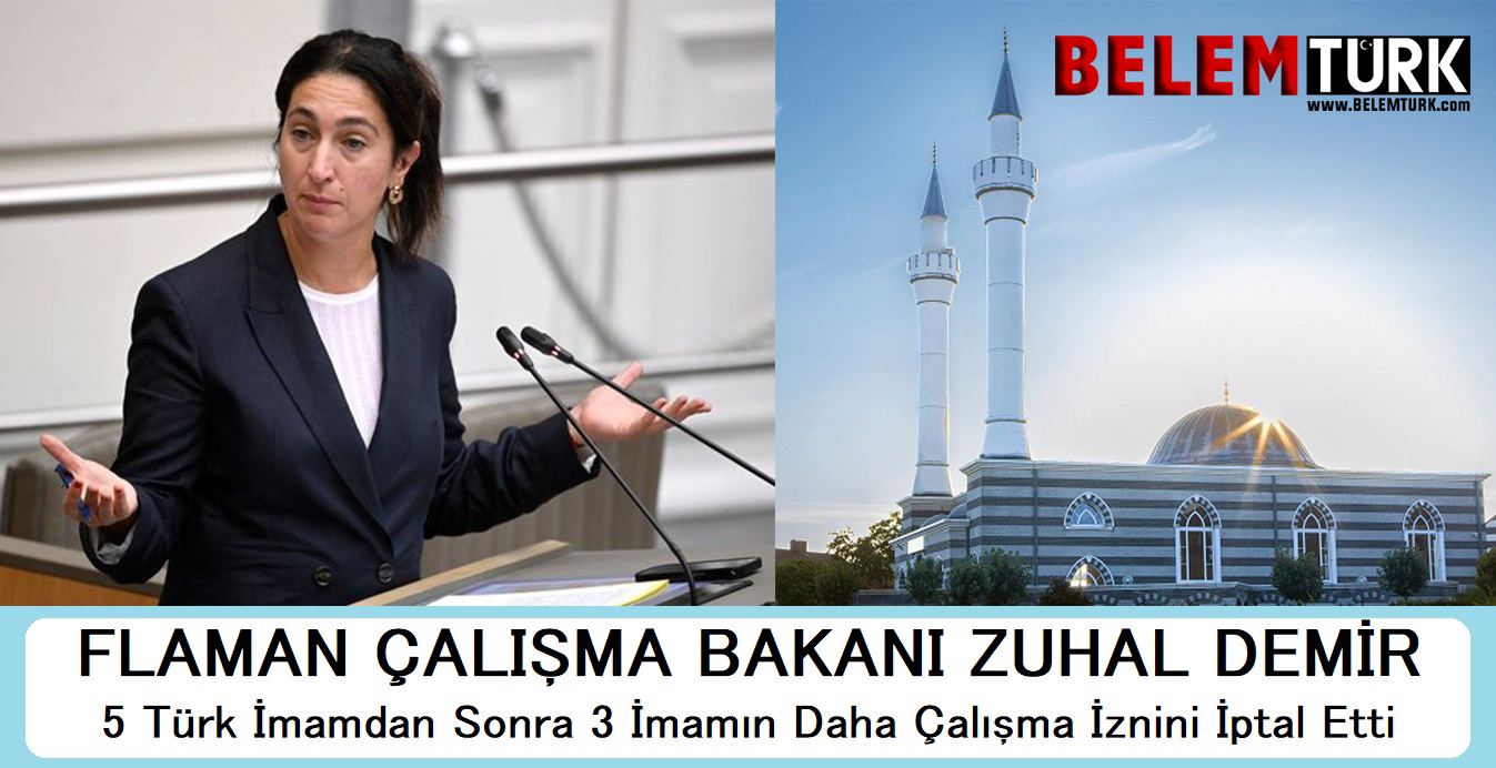 Flaman Çalışma Bakanı Zuhal Demir, 5 Türk imamdan sonra 3 imamın daha çalışma iznini iptal etti.