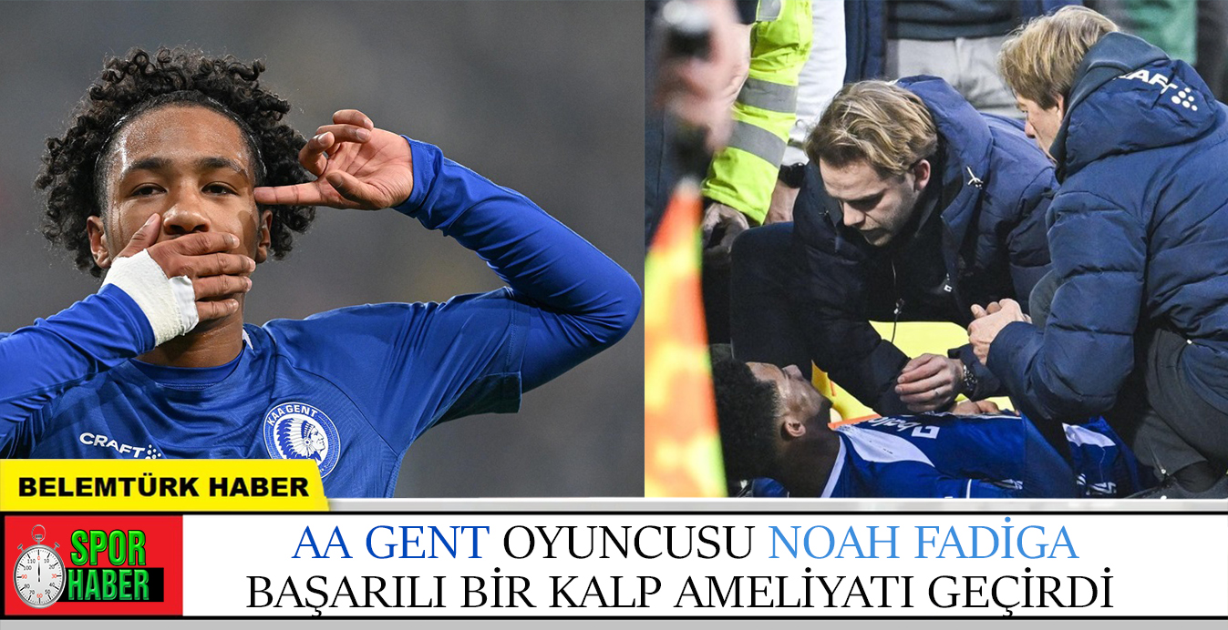 Karşılaşma sırasında bayılan AA Gent oyuncusu Noah Fadiga başarılı bir kalp ameliyatı geçirdi