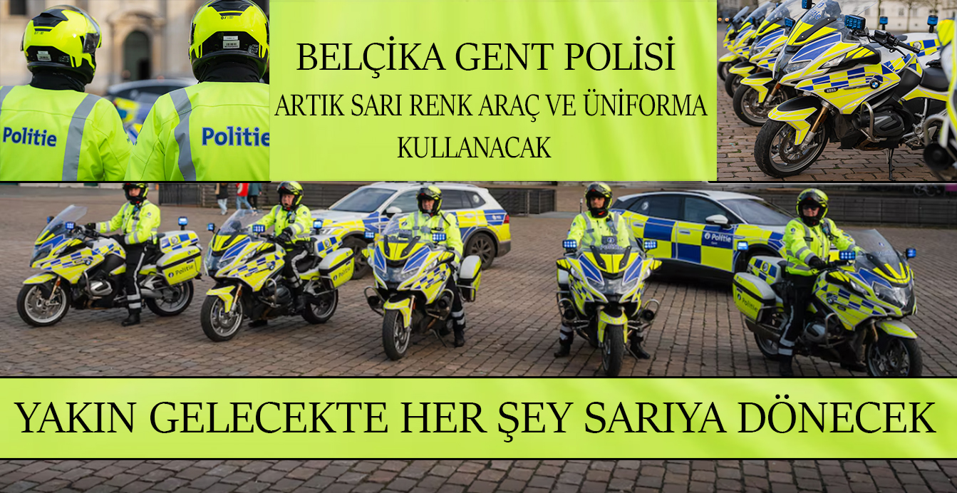 Belçika Gent polisi artık sarı renk araç ve üniforma kullanacak