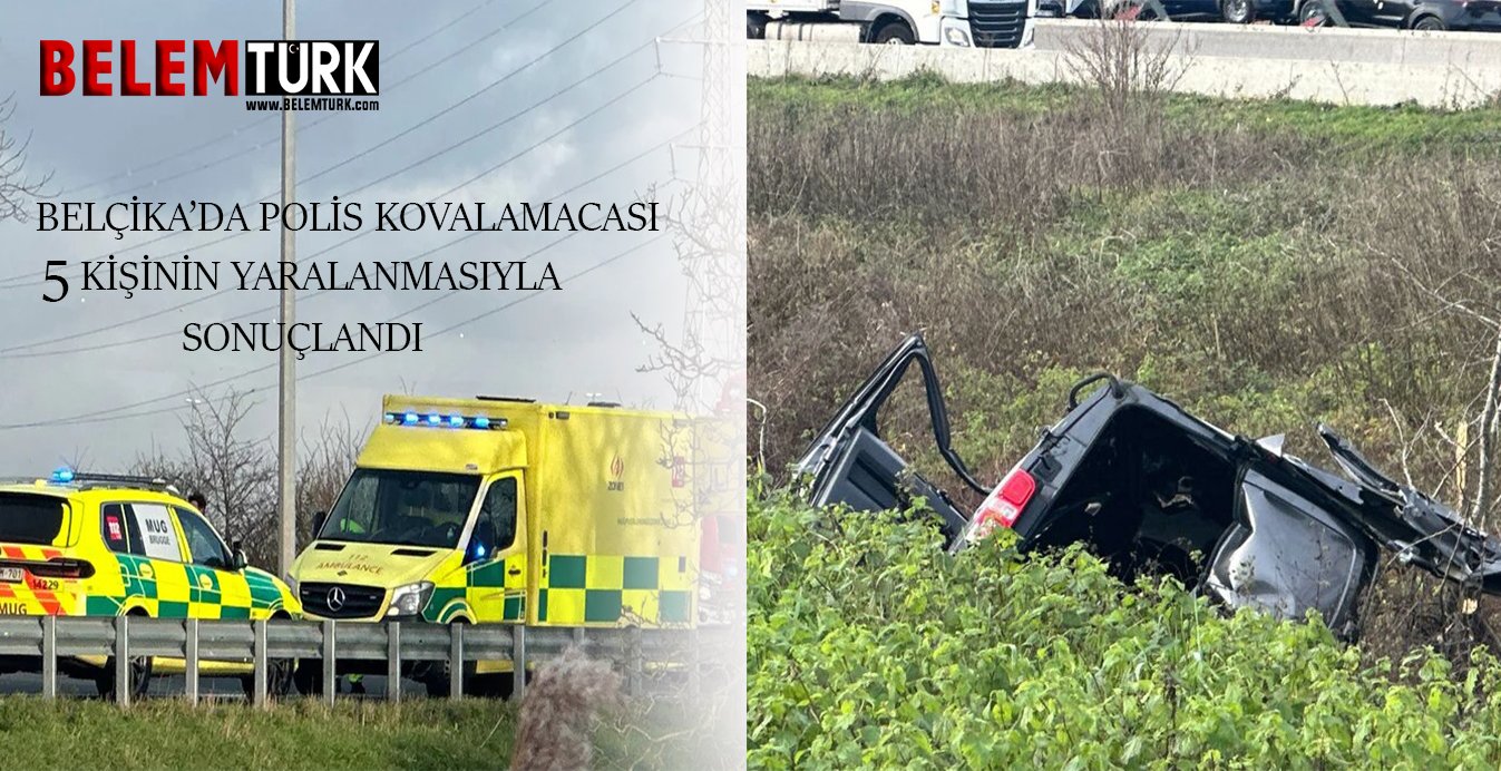 Belçika’da polis kovalamacasında kaza yapan araçtaki 5 kişi yaralandı